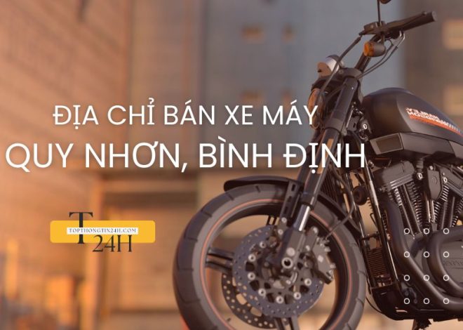 Top 10 Địa Chỉ Bán Xe Máy Ở Quy Nhơn, Bình Định