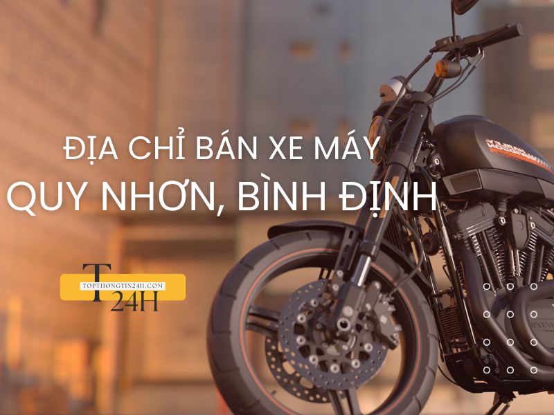 Top 10 Địa Chỉ Bán Xe Máy Ở Quy Nhơn, Bình Định