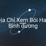 Top 10 Địa Chỉ Coi, Xem Bói Bình Dương Hay, Nổi Tiếng