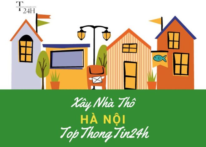 Top 10 CTy Xây Nhà Phần Thô Ở Hà Nội Uy Tín, Giá Rẻ