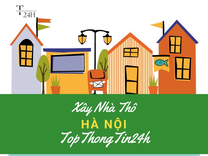 Top 10 CTy Xây Nhà Phần Thô Ở Hà Nội Uy Tín, Giá Rẻ